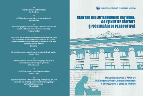 CENTRUL BIBLIOTECONOMIC NAȚIONAL: CONȚINUT DE CALITATE ȘI SCHIMBĂRI DE PERSPECTIVĂ. Monografie aniversară